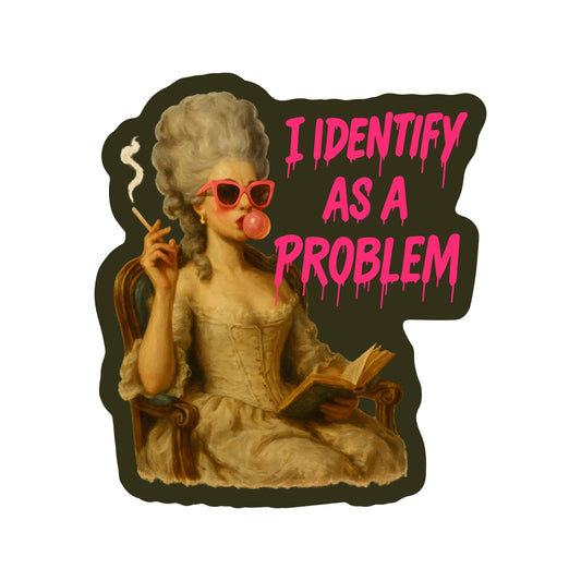I Identify as A Problem Humor Vinyl Sticker